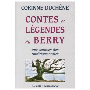 Contes et Légendes du Berry aux sources des traditions orales