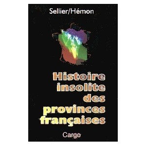 PROVINCES FRANÇAISES (Histoire insolite des)