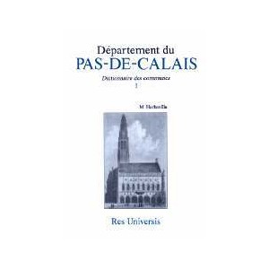 PAS-DE-CALAIS (Le Département du) Dict. des communes Vol. I