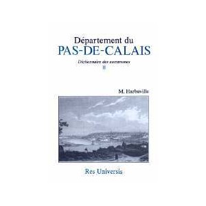 PAS-DE-CALAIS (Le Département du) Dict. des communes Vol. II