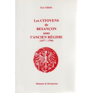 Les Citoyens de Besançon sous l'Ancien Régime (1677-1790)