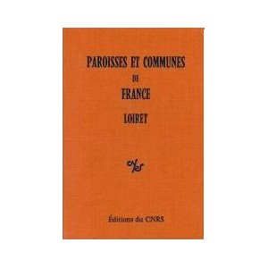 Paroisses et communes de France : Dictionnaire d'histoire administrative et démographique : Loiret