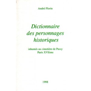 Dictionnaire des personnages historiques inhumés au cimetière de Passy Paris XVIème