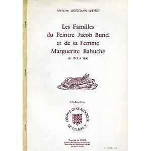 Les familles du peintre Jacob Bunel et de sa femme Marguerite Bahuche de 1517 à 1639