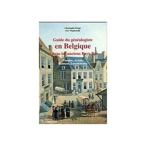 Guide du généalogiste en Belgique et dans les anciens Pays-Bas (Artois, Flandre, Hainaut, Luxembourg).