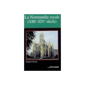 La normandie royale (XIIIe-XVe siècle)