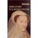 Marie Stuart et le batard d'écosse 