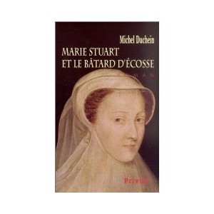 Marie Stuart et le batard d'écosse 