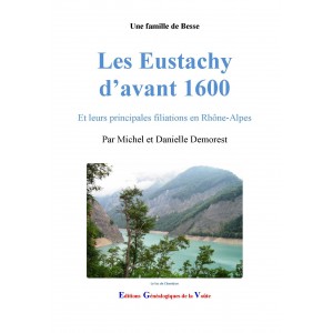 Les Eustachy d’avant 1600 Et leurs principales filiations en Rhône-Alpes