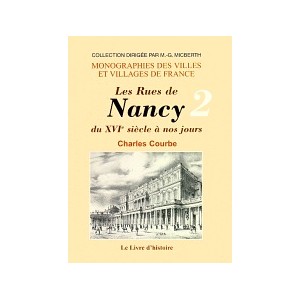 NANCY (Les rues de) du XVIe siècle à nos jours - Tome II