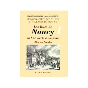 NANCY (Les rues de) du XVIe siècle à nos jours - Tome I