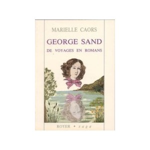 George Sand de voyages en romans