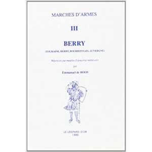 Marches d'armes VOLUME 3 : Berry (Touraine, Berry, Bourbonnais, Auvergue)