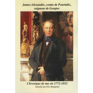 James-Alexandre comte de Pourtalès seigneur de Gorgier Chronique de ma vie 1772-1852