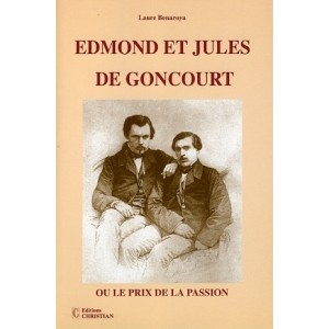 Edmond et Jules de Goncourt ou le prix de la passion