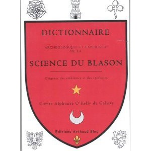 Dictionnaire archéologique et explicatif de la science du Blason